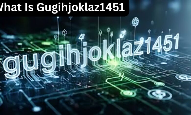 What Is Gugihjoklaz1451